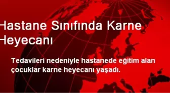 Hastane Sınıfında Karne Heyecanı