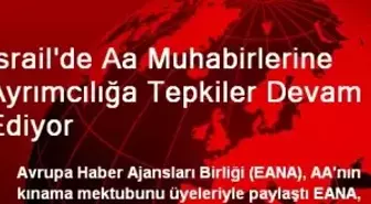 İsrail'de Aa Muhabirlerine Ayrımcılığa Tepkiler Devam Ediyor