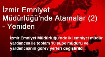 İzmir Emniyet Müdürlüğü'nde Atamalar (2) - Yeniden