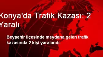 Konya'da Trafik Kazası: 2 Yaralı