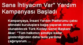 Sana İhtiyacım Var' Yardım Kampanyası Başladı