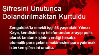 Şifresini Unutunca Dolandırılmaktan Kurtuldu