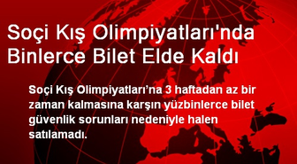 Soçi Kış Olimpiyatları'nda Binlerce Bilet Elde Kaldı