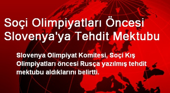 Soçi Olimpiyatları Öncesi Slovenya'ya Tehdit Mektubu