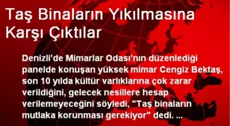 Taş Binaların Yıkılmasına Karşı Çıktılar