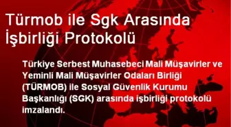 Türmob ile Sgk Arasında İşbirliği Protokolü