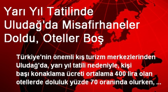 Yarı Yıl Tatilinde Uludağ'da Misafirhaneler Doldu