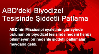 ABD'deki Biyodizel Tesisinde Şiddetli Patlama