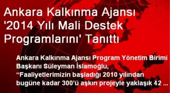 Ankara Kalkınma Ajansı '2014 Yılı Mali Destek Programlarını' Tanıttı