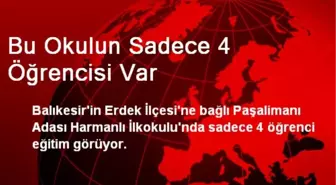 Balıkesir'de Bu Okulun Sadece 4 Öğrencisi Var