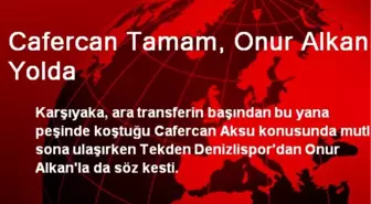 Cafercan Tamam, Onur Alkan Yolda