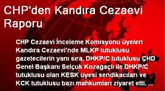 CHP'den Kandıra Cezaevi Raporu