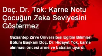 Doç. Dr. Tok: Karne Notu Çocuğun Zeka Seviyesini Göstermez