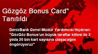 Gözgöz Bonus Card' Tanıtıldı