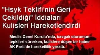 'Hsyk Teklifi'nin Geri Çekildiği' İddiaları Kulisleri Hareketlendirdi