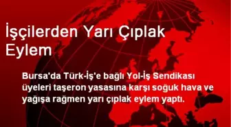 Bursa'da İşçilerden Yarı Çıplak Eylem