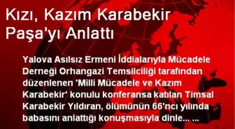 Kızı, Kazım Karabekir Paşa'yı Anlattı