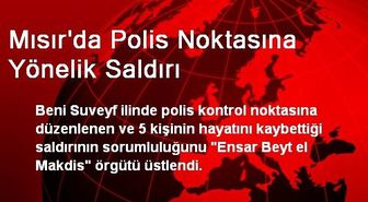 Mısır'da Polise Yapılan Saldırıyı Makdis Örgütü Üstlendi