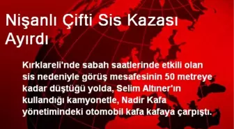 Nişanlı Çifti Sis Kazası Ayırdı