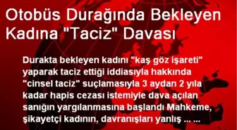 Otobüs Durağında Bekleyen Kadına 'Taciz' Davası