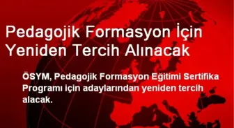 Pedagojik Formasyon İçin Yeniden Tercih Alınacak