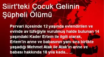 Siirt'teki Çocuk Gelinin Şüpheli Ölümü