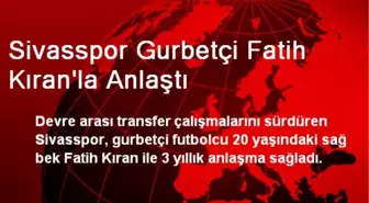 Sivasspor Gurbetçi Fatih Kıran'la Anlaştı