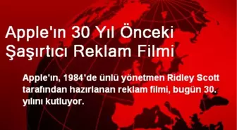 Apple'ın 30 Yıl Önceki Şaşırtıcı Reklam Filmi