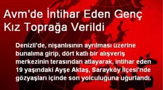 Denizli'de İntihar Eden Genç Kız Toprağa Verildi