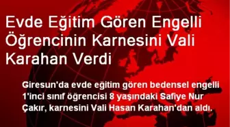 Evde Eğitim Gören Engelli Öğrencinin Karnesini Vali Karahan Verdi