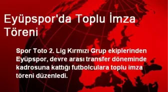 Eyüpspor'da Toplu İmza Töreni