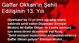 Gaffar Okkan'ın Şehit Edilişinin 13. Yılı