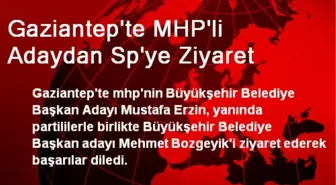 Gaziantep'te MHP'li Adaydan Sp'ye Ziyaret