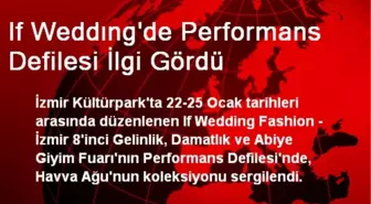 If Weddıng'de Performans Defilesi İlgi Gördü