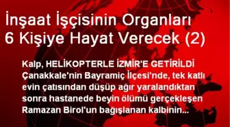 İnşaat İşçisinin Organları 6 Kişiye Hayat Verecek (2)