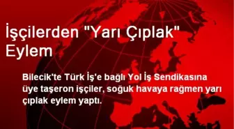 İşçilerden 'Yarı Çıplak' Eylem