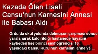 Kazada Ölen Liseli Cansu'nun Karnesini Annesi ile Babası Aldı