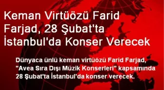 Keman Virtüözü Farid Farjad, 28 Şubat'ta İstanbul'da Konser Verecek