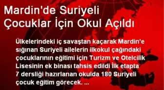 Mardin'de Suriyeli Çocuklar İçin Okul Açıldı