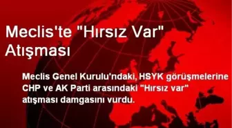 Meclis'te 'Hırsız Var' Atışması