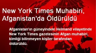 New York Times Muhabiri, Afganistan'da Öldürüldü