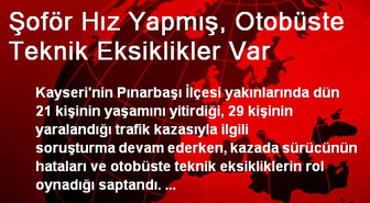 Şoför Hız Yapmış, Otobüste Teknik Eksiklikler Var