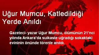 Uğur Mumcu, Katledildiği Yerde Anıldı