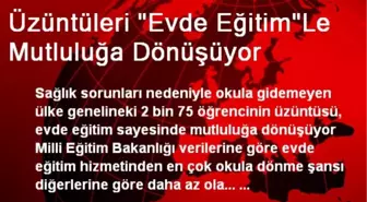 Üzüntüleri 'Evde Eğitim'Le Mutluluğa Dönüşüyor