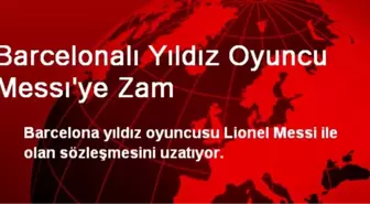 Barcelonalı Yıldız Oyuncu Messı'ye Zam