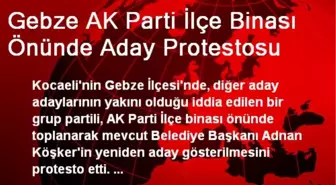 Gebze AK Parti İlçe Binası Önünde Aday Protestosu