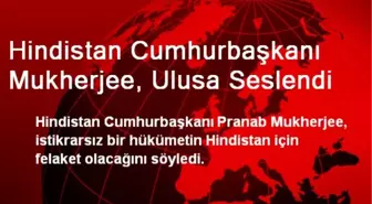 Hindistan Cumhurbaşkanı Mukherjee, Ulusa Seslendi