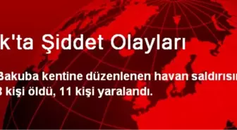 Irak'ta Şiddet Olayları