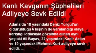 Adana'da Kanlı Kavganın Şüphelileri Adliyeye Sevk Edildi