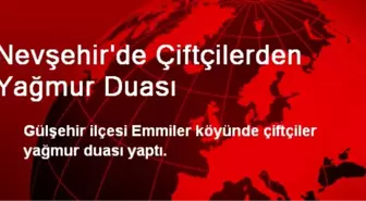 Nevşehir'de Çiftçilerden Yağmur Duası